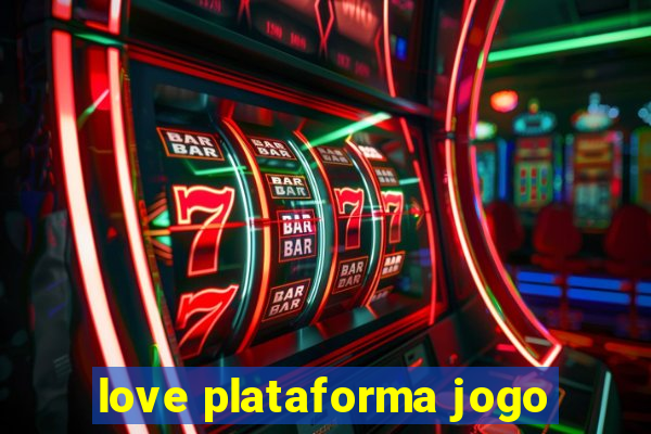 love plataforma jogo